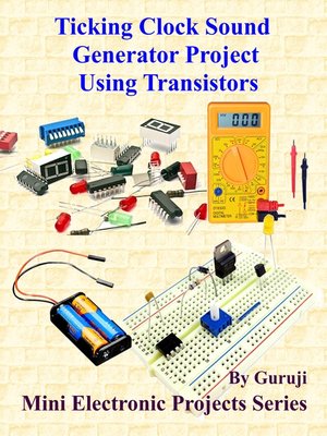cover image of Ticking Clock Sound Generator Project Using Transistors